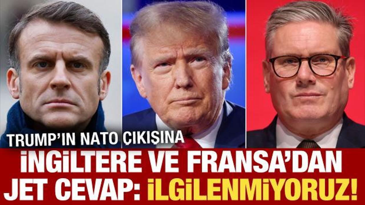 Son dakika... Trump'ın NATO &ccedil;ıkışına İngiltere ve Fransa'dan tepki