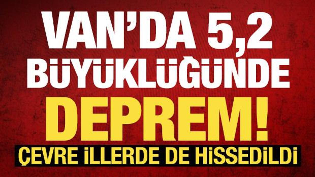 Son dakika: Van'da 5.2 b&uuml;y&uuml;kl&uuml;ğ&uuml;nde deprem!