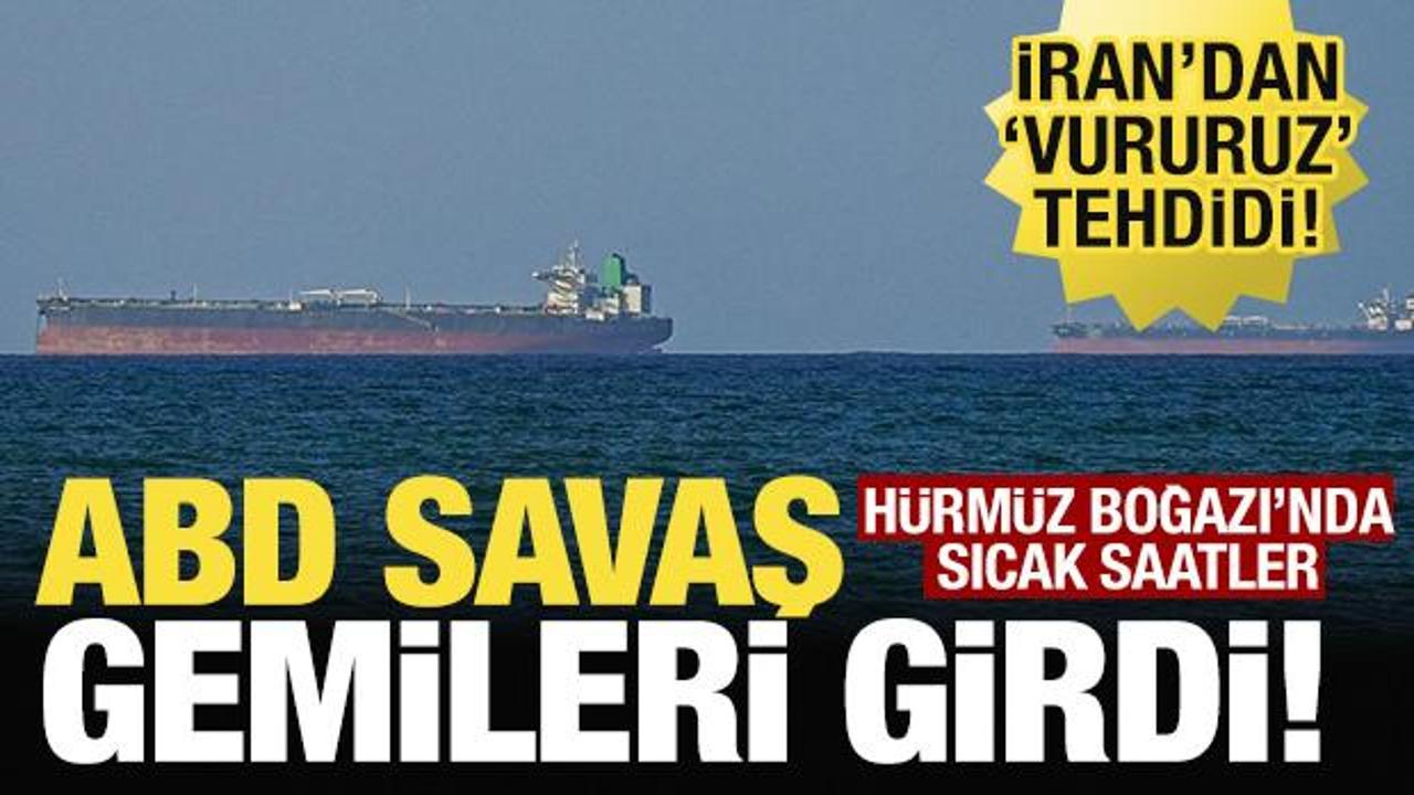 ABD savaş gemileri H&uuml;rm&uuml;z Boğazı'ndan ge&ccedil;ti mi? İran'dan 'Vururuz' tehdidi!