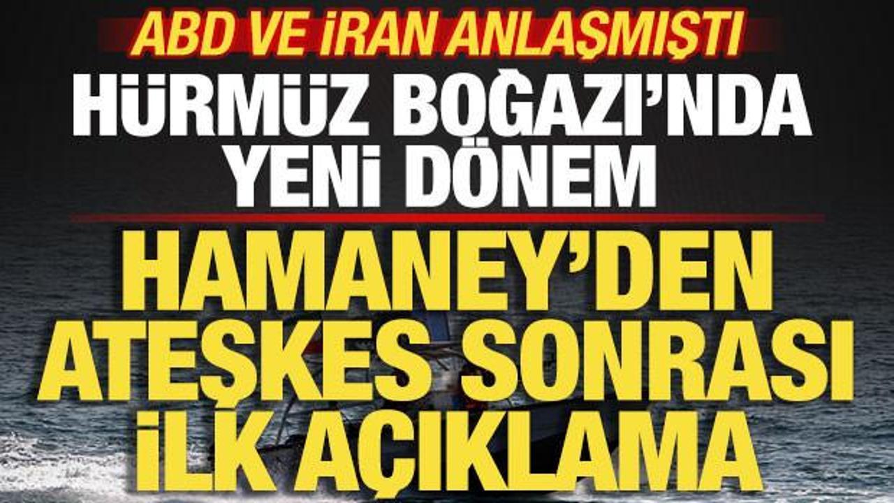 ABD ve İran anlaşmıştı: Hamaney'den son dakika a&ccedil;ıklaması! H&uuml;rm&uuml;z Boğazı'nda yeni d&ouml;nem