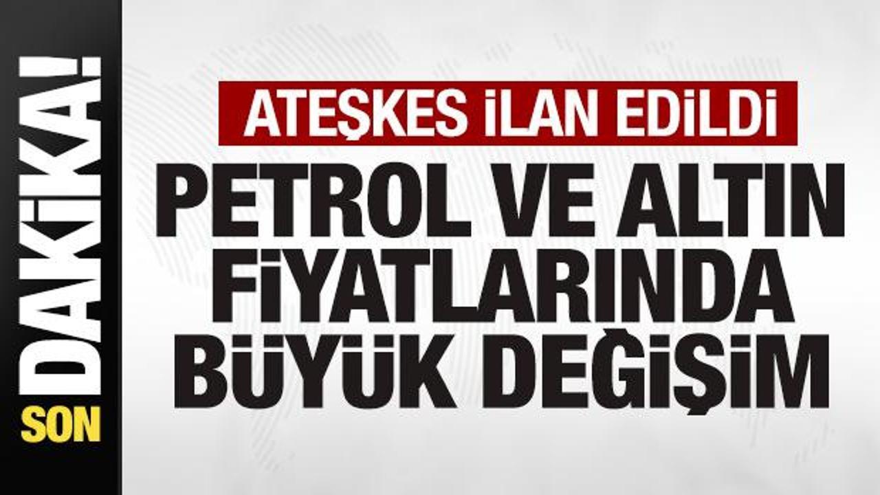 Ateşkes ilan edildi! Petrol ve altın fiyatlarında son durum! Bir anda tersine d&ouml;nd&uuml;