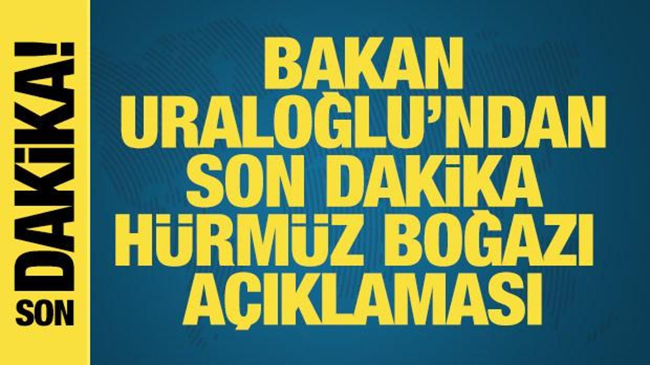 Bakan Uraoğlu a&ccedil;ıkladı: T&uuml;rk gemisi H&uuml;rm&uuml;z'den ge&ccedil;ti