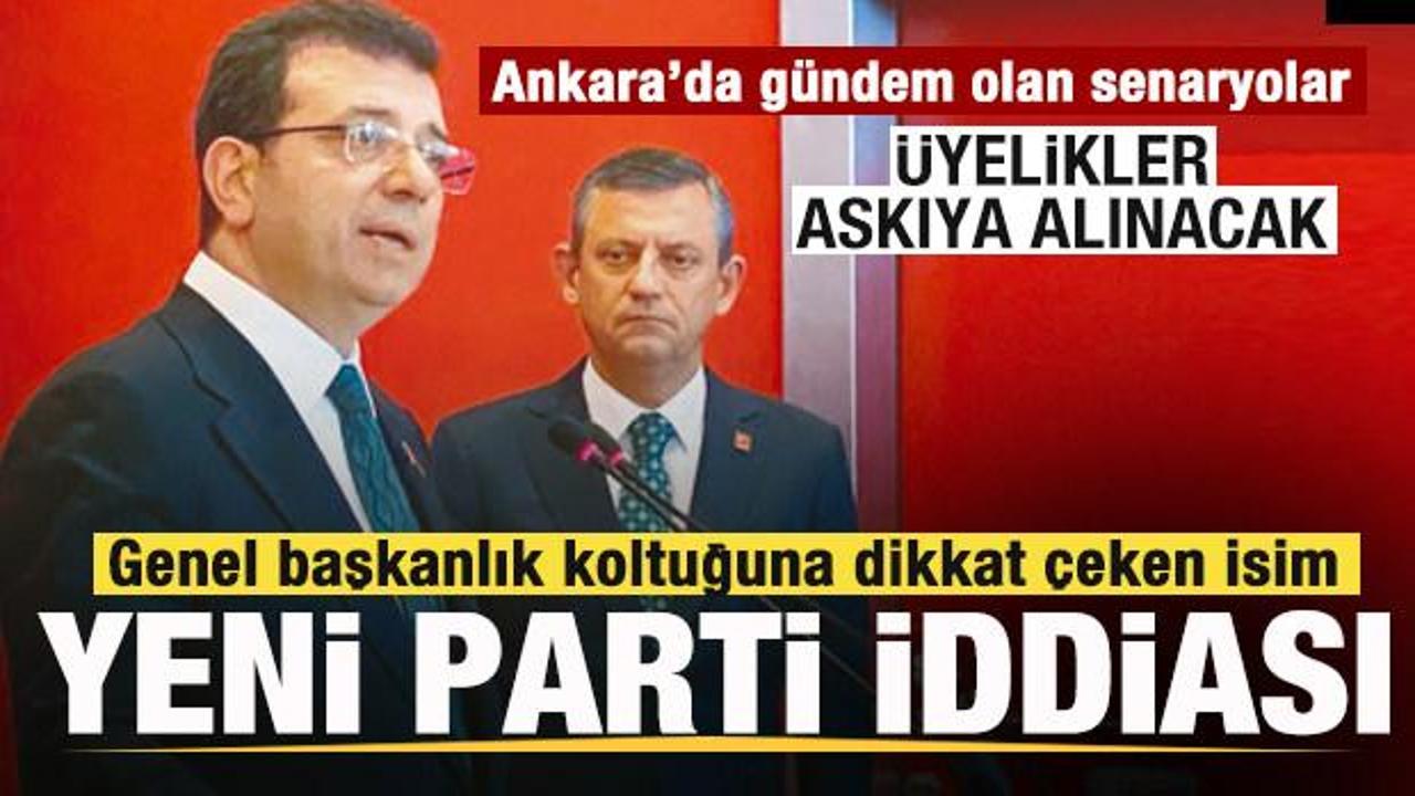 CHP&rsquo;de g&uuml;ndem olan senaryolar! &Uuml;yelikler askıya alınacak! İmamoğlu i&ccedil;in yeni parti iddiası