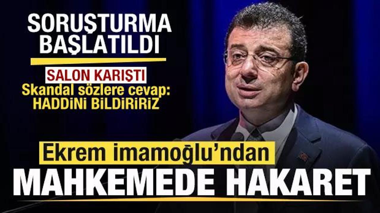 Ekrem İmamoğlu'ndan mahkemede hakaret! Salon karıştı! Sert cevap: Haddini bildiririz