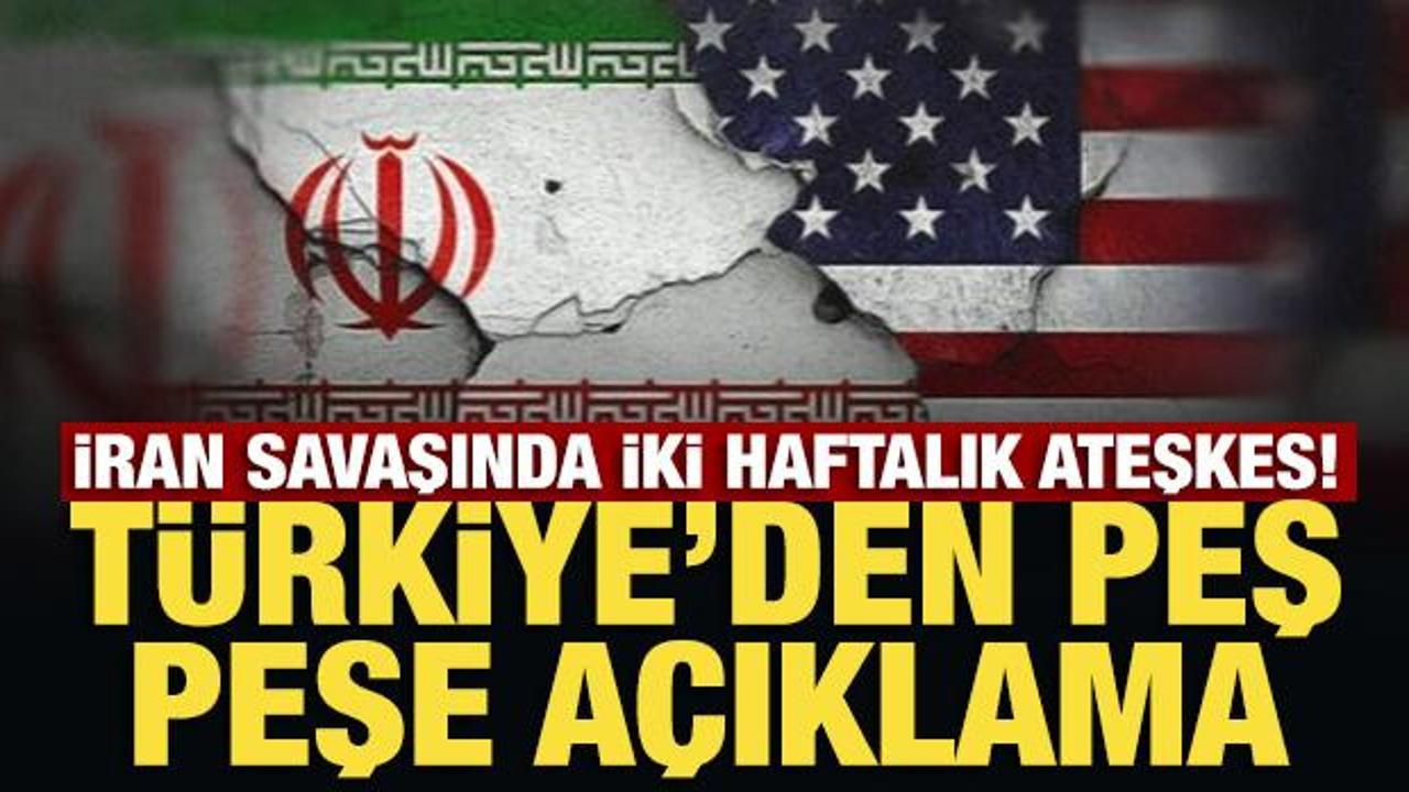İran savaşında iki haftalık ateşkes! T&uuml;rkiye'den peş peşe a&ccedil;ıklama