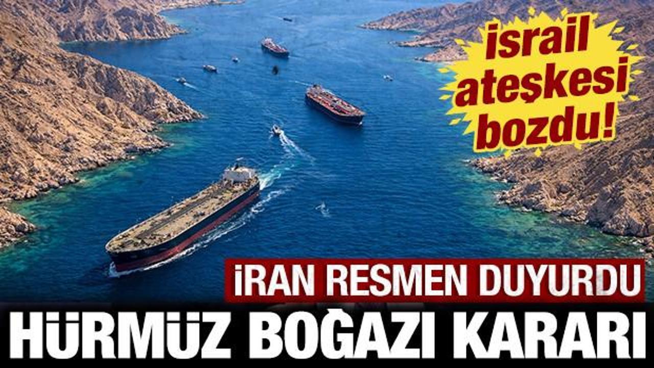 İsrail ateşkesi bozdu: İran'dan son dakika H&uuml;rm&uuml;z Boğazı kararı!