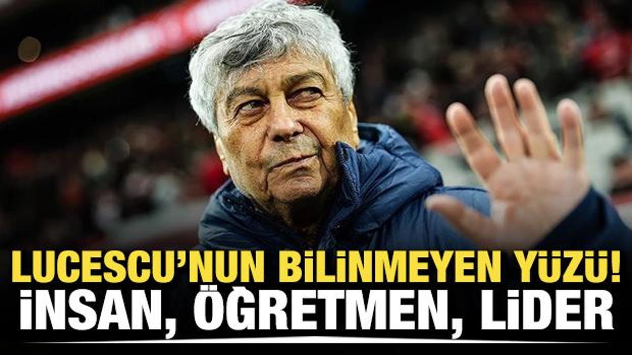 Lucescu&rsquo;nun bilinmeyen y&uuml;z&uuml;: İnsan, &ouml;ğretmen, lider