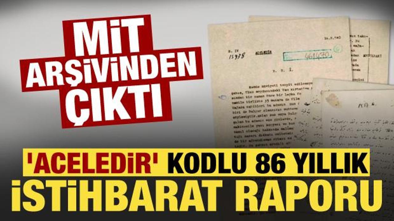 MİT paylaştı: 86 yıllık istihbarat raporu g&uuml;n y&uuml;z&uuml;ne &ccedil;ıktı