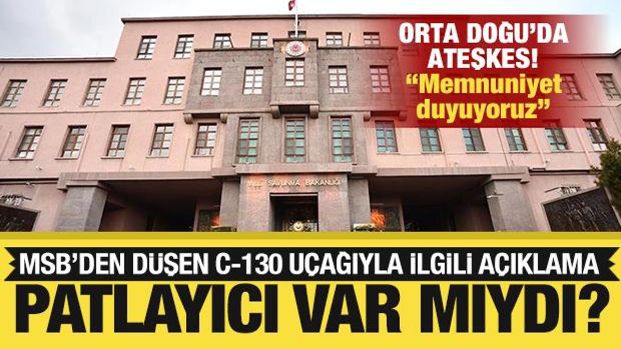 MSB'den son dakika 'ateşkes' a&ccedil;ıklaması!