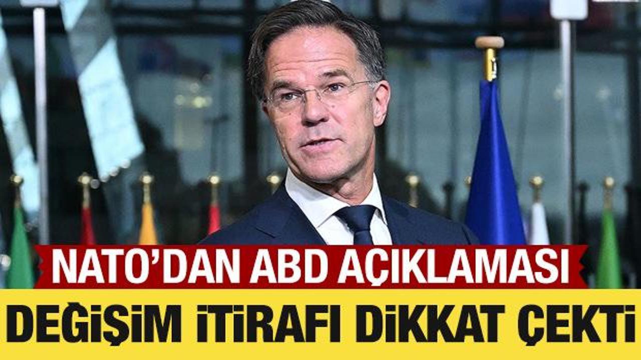 NATO'dan ABD a&ccedil;ıklaması: Değişim mesajı verildi