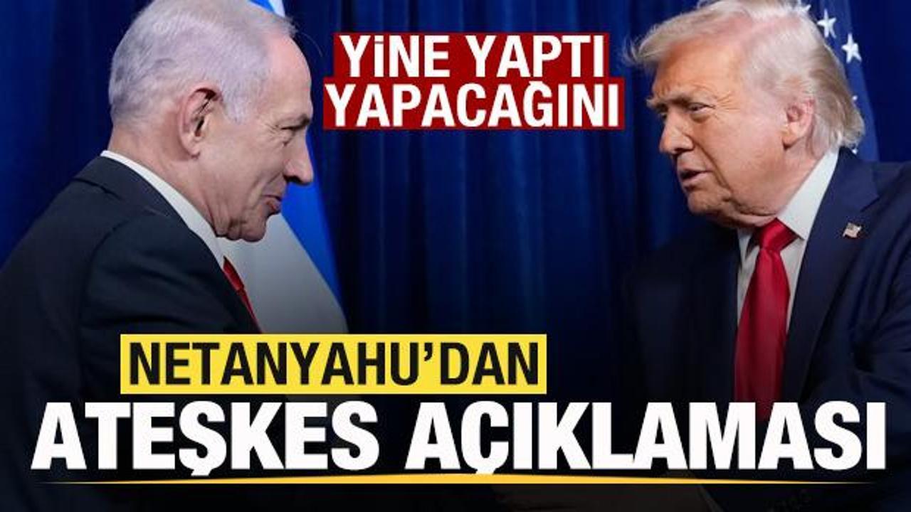 Netanyahu’dan son dakika ateşkes açıklaması! Yine yaptı yapacağını