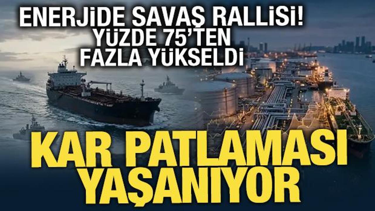 Petrol ve doğal gaz hisseleri u&ccedil;uşta! Enerjide savaş rallisi