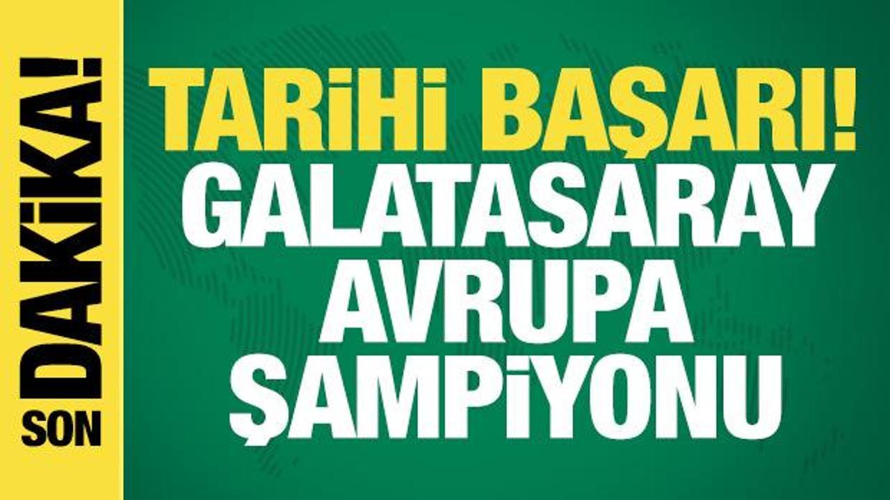 Tarihi başarı! Galatasaray, Avrupa Şampiyonu