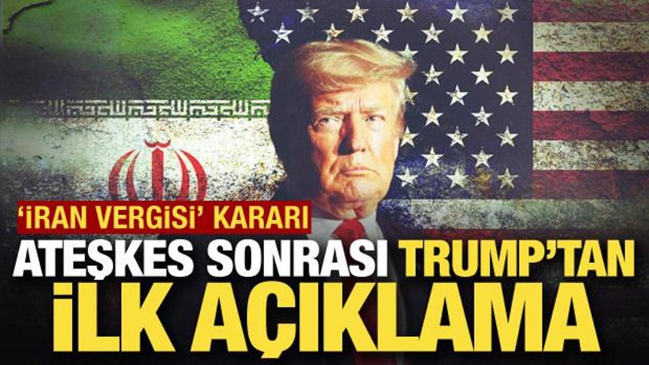 Trump'tan ateşkes sonrası ilk a&ccedil;ıklama! İran vergisi kararını duyurdu