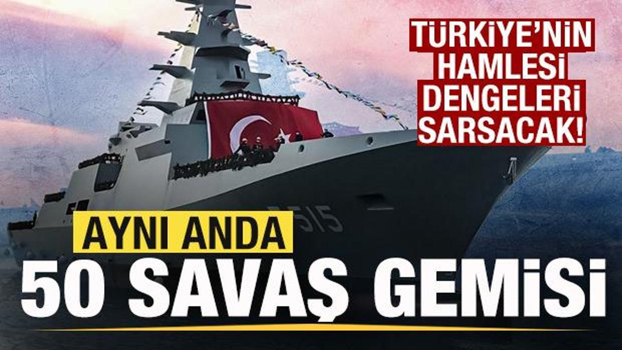 Türkiye dengeleri sarsacak! Aynı anda 50 savaş gemisi Türkiye dengeleri sarsacak! Aynı anda 50 savaş gemisi