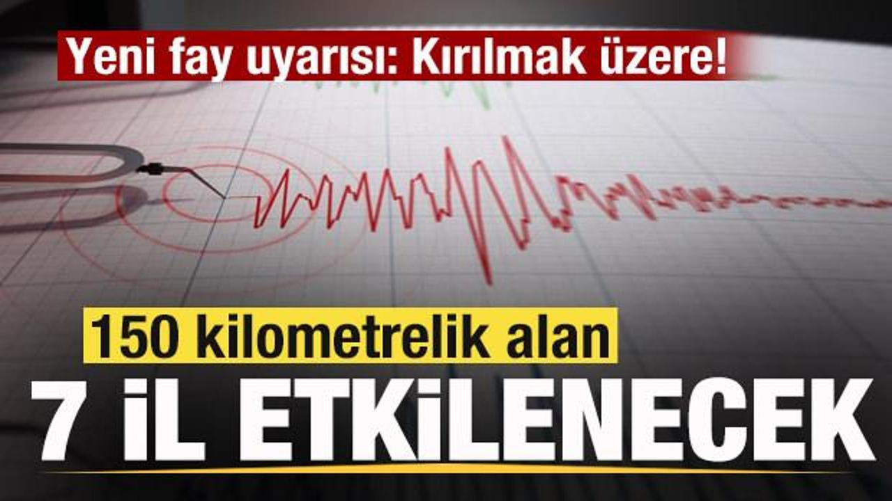 Yeni fay uyarısı: Kırılmak &uuml;zere! 150 kilometrelik alan ve 7 şehir etkilenecek