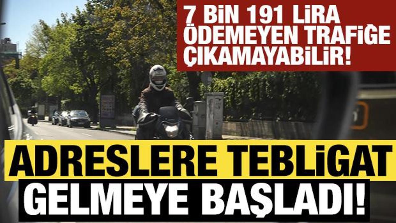 7 bin 191 lira &ouml;demeyen trafiğe &ccedil;ıkamayabilir! Adreslere tebligat gelmeye başladı! 