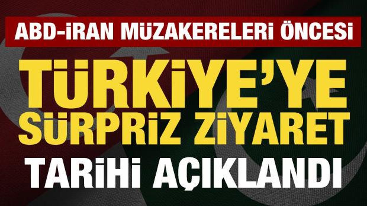ABD-İran m&uuml;zakereleri &ouml;ncesi T&uuml;rkiye'ye s&uuml;rpriz ziyaret