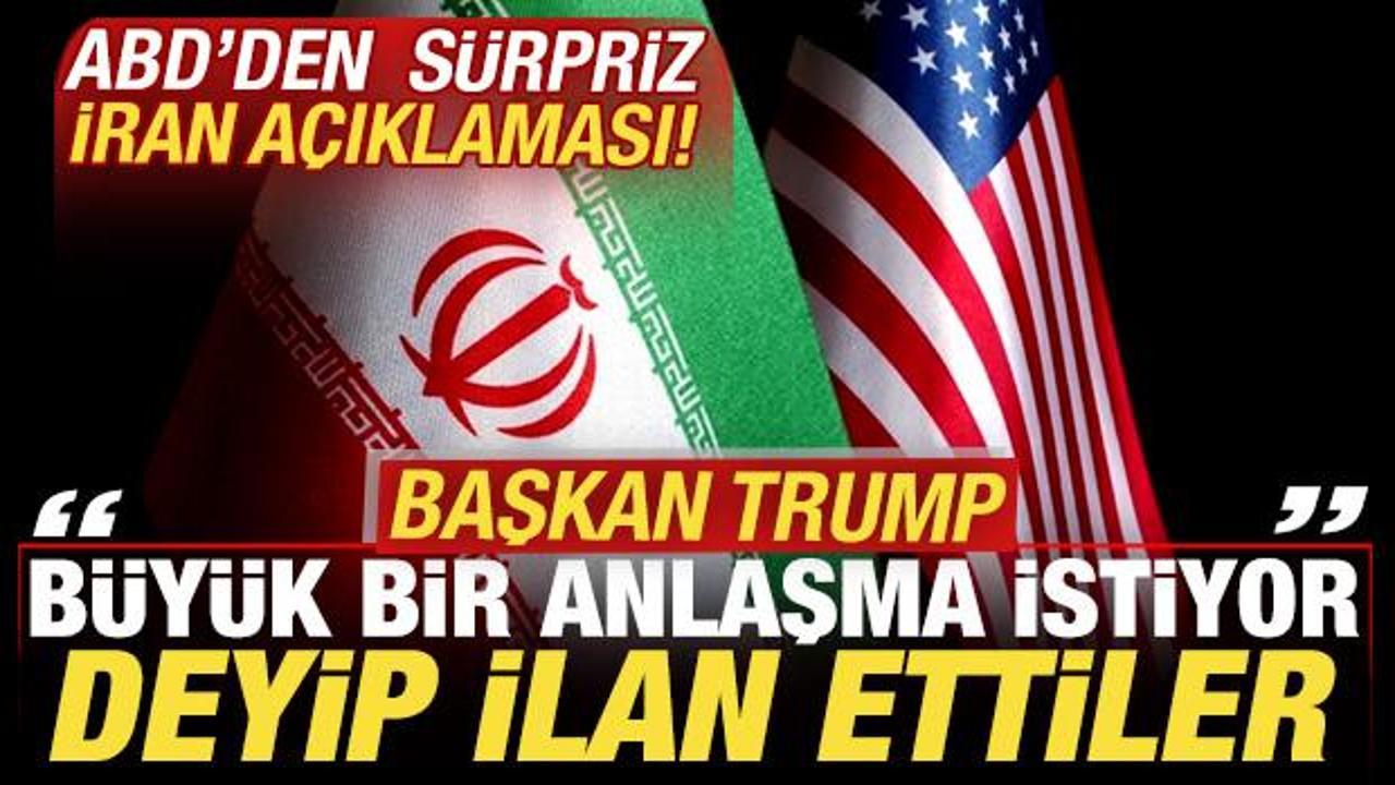 ABD'den son dakika İran a&ccedil;ıklaması! 'Trump b&uuml;y&uuml;k bir anlaşma istiyor' deyip ilan ettiler