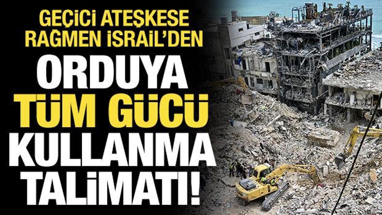 Ateşkesi defalarca ihlal etmişlerdi: İsrail'de orduya "t&uuml;m g&uuml;c&uuml;" kullanma talimatı
