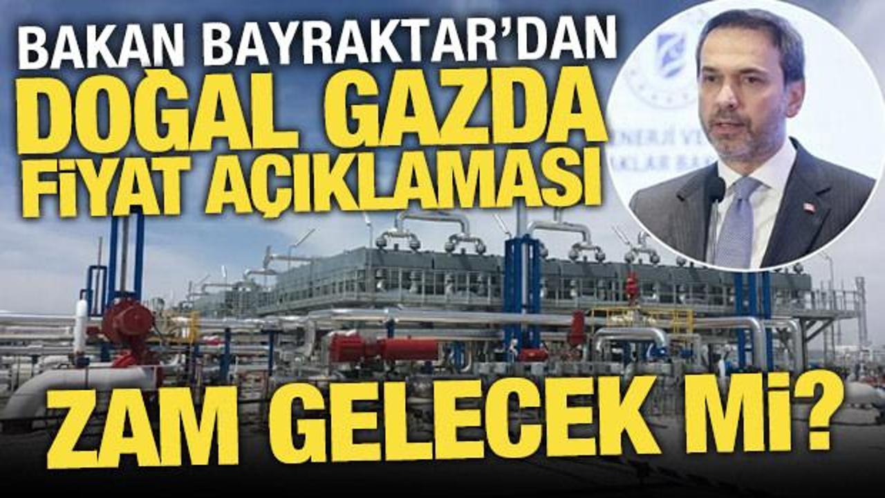Bakan Bayraktar'dan doğal gaz a&ccedil;ıklaması: Hedefimiz fiyat artışı olmadan s&uuml;reci tamamlamak