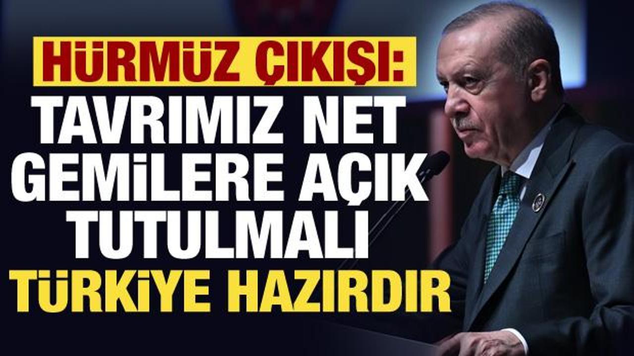 Cumhurbaşkanı Erdoğan'dan H&uuml;rm&uuml;z &ccedil;ıkışı: Gemilere a&ccedil;ık tutulmalı