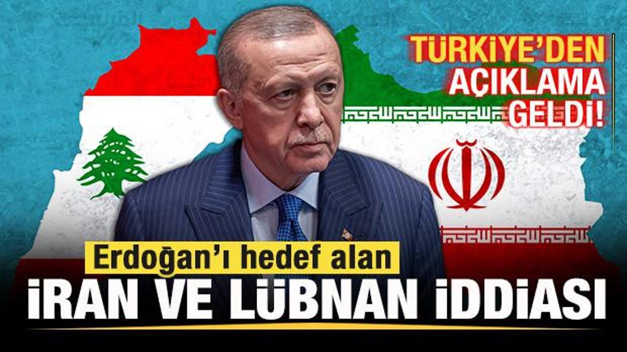 Erdoğan'ı hedef alan İran ve L&uuml;bnan iddiası! T&uuml;rkiye'den son dakika a&ccedil;ıklaması