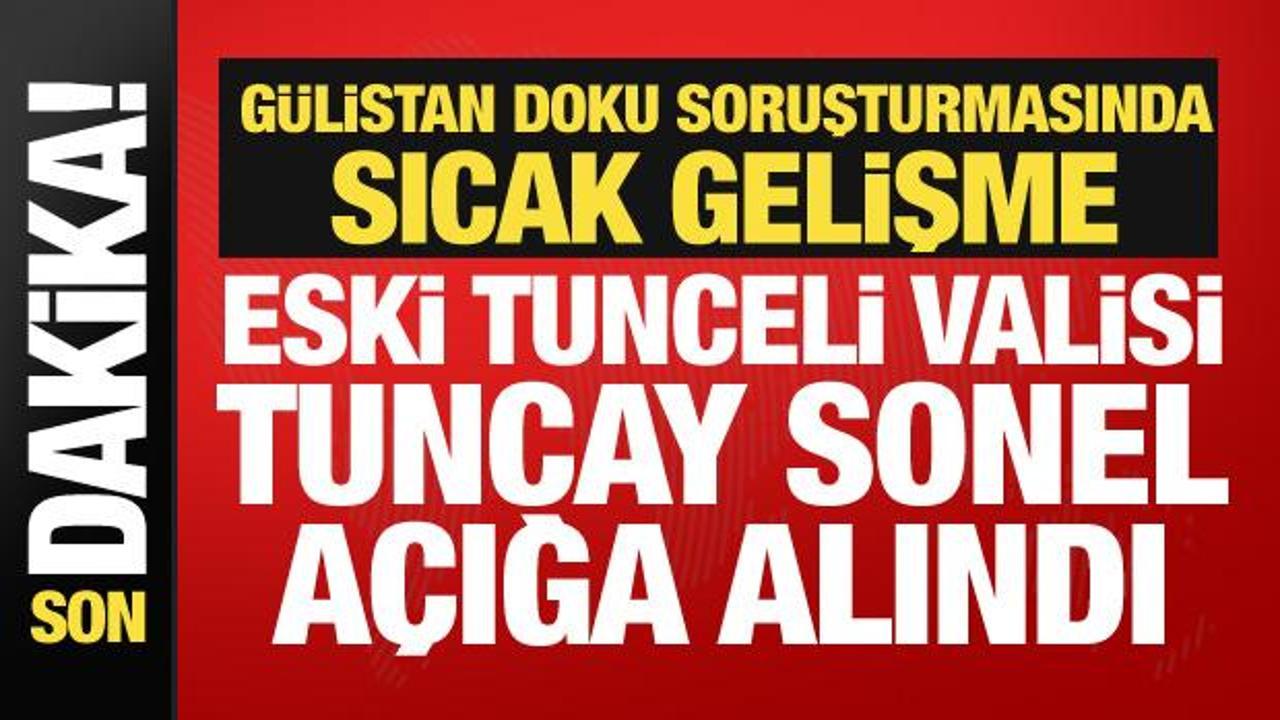 Eski Tunceli Valisi Tuncay Sonel'e G&uuml;listan Doku soruşturması! A&ccedil;ığa alındı