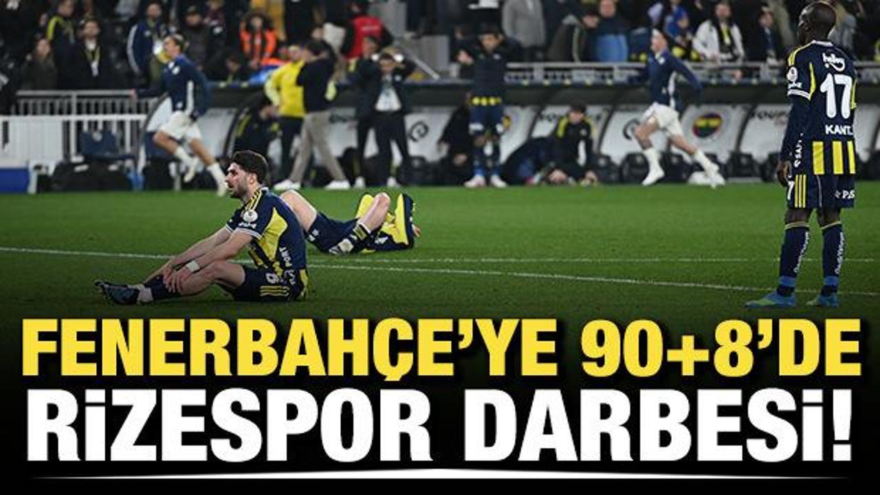 Fenerbah&ccedil;e'ye 90+8'de Rizespor darbesi