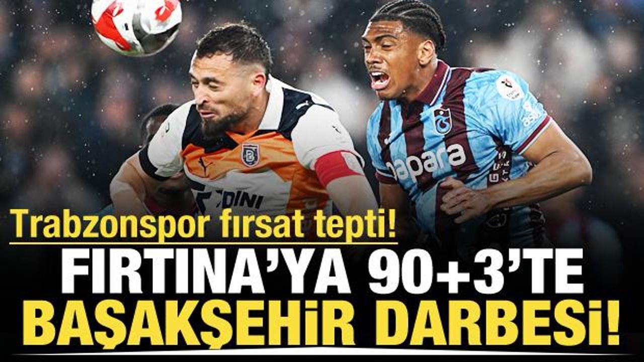Fırtına'ya 90+3'te Başakşehir darbesi!