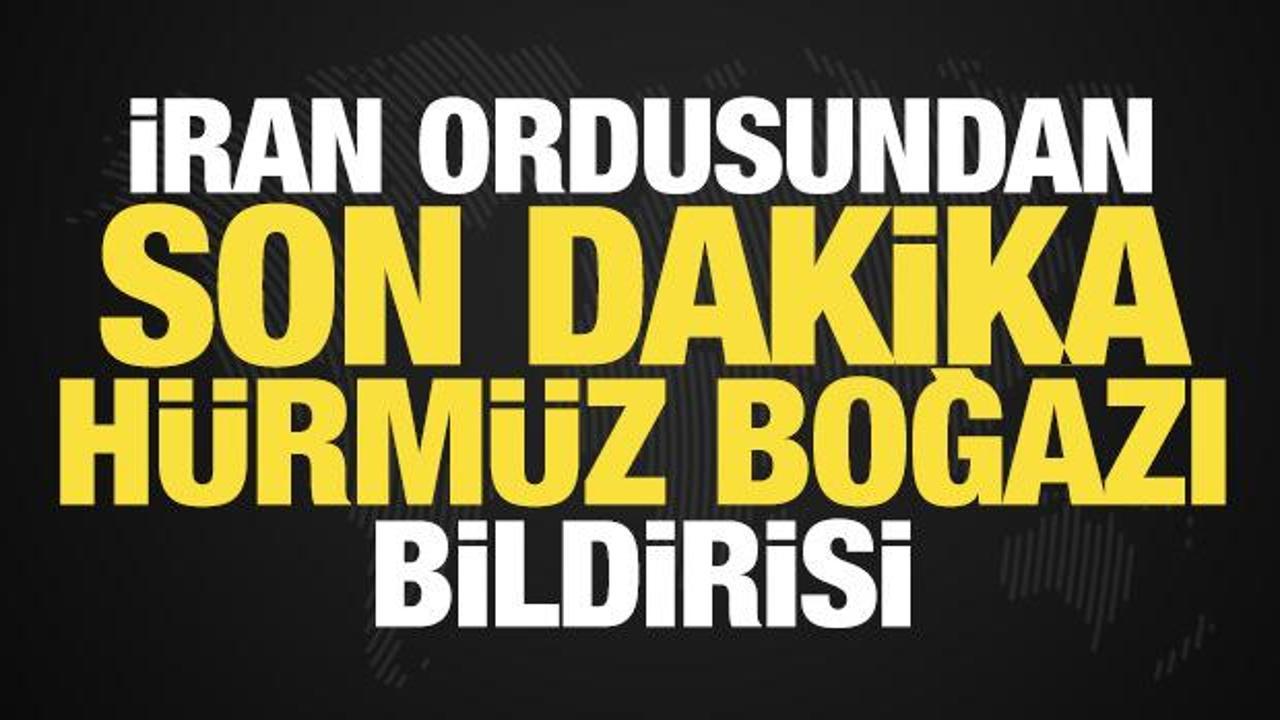 İran ordusundan son dakika H&uuml;rm&uuml;z Boğazı bildirisi