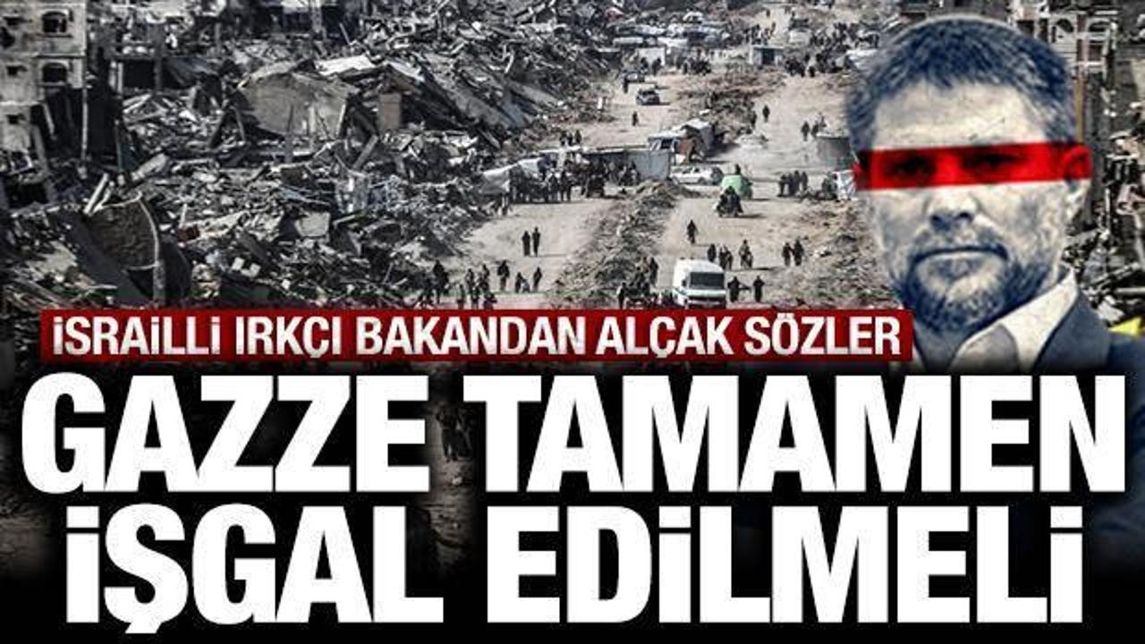 İsrailli ırk&ccedil;ı bakandan al&ccedil;ak s&ouml;zler: Gazze tamamen işgal edilmeli