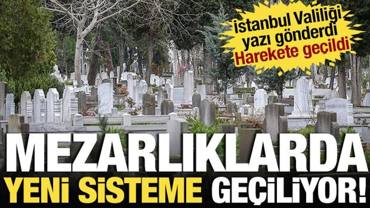 İstanbul'da mezarlıklar i&ccedil;in harekete ge&ccedil;ildi! Valilik yazı g&ouml;nderdi