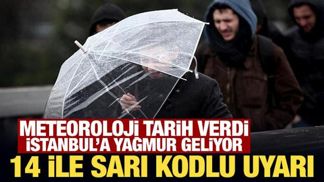 Meteoroloji tarih verdi, İstanbul'a yağmur geliyor: 14 ile sarı kodlu uyarı