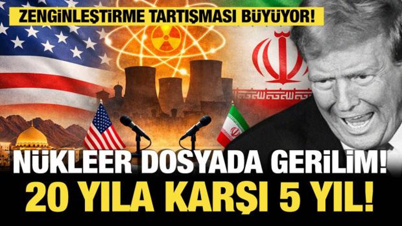 N&uuml;kleer dosyada gerilim: Zenginleştirme tartışması b&uuml;y&uuml;yor! 20 yıla karşı 5 yıl