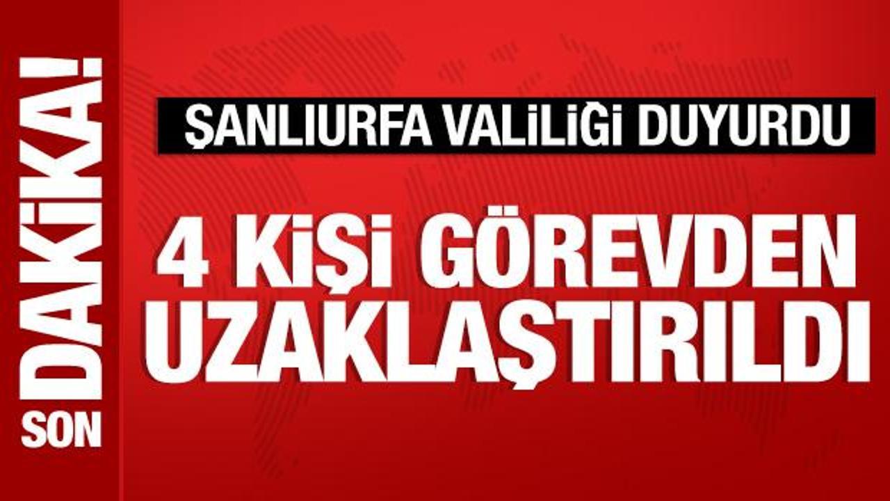 Şanlıurfa Valiliği son dakika duyurdu: 4 kişi görevden uzaklaştırıldı Şanlıurfa Valiliği son dakika duyurdu: 4 kişi görevden uzaklaştırıldı