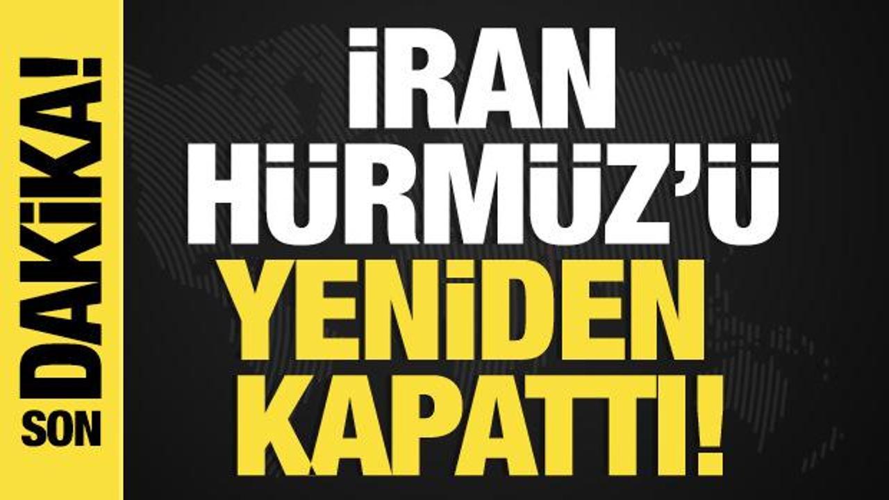 Son dakika... İran ordusu: H&uuml;rm&uuml;z Boğazı'nı yeniden kapattık