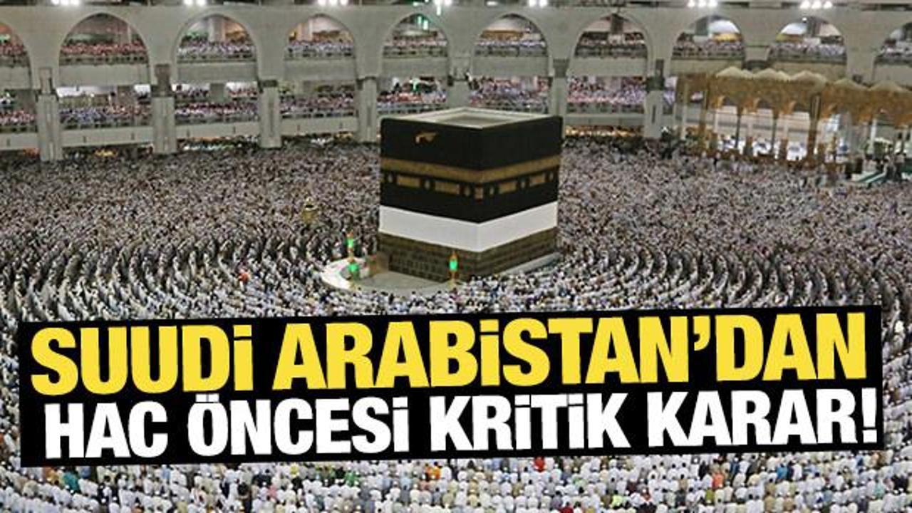 Suudi Arabistan’dan hac öncesi kritik karar! Mekke’ye giriş belgeye bağlandı