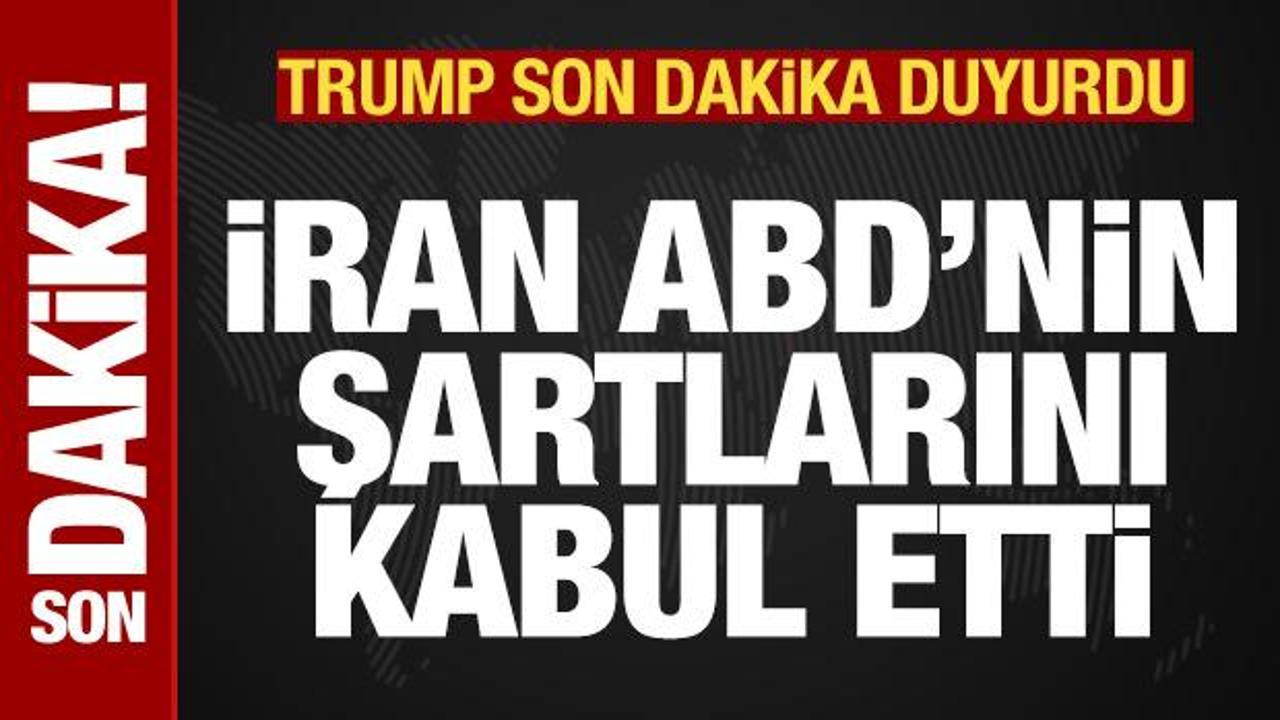Trump son dakika duyurdu! İran ABD’nin nükleer şartını kabul etti