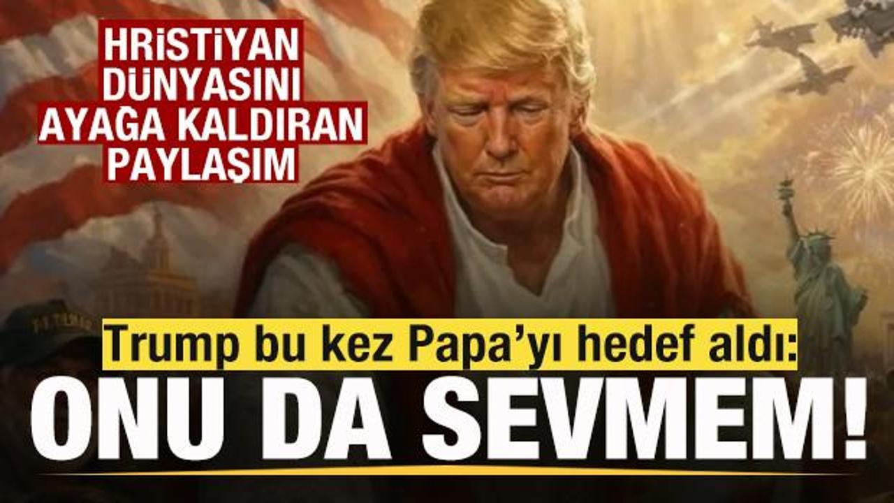 Trump'tan tepki &ccedil;eken paylaşım! Bu kez Papa'yı hedef aldı: Onu da hi&ccedil; sevmem