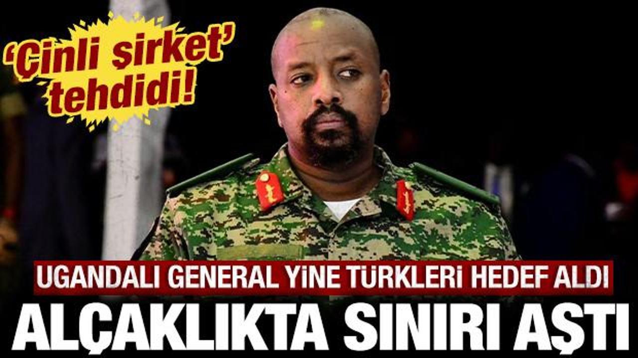Ugandalı general yine T&uuml;rkleri hedef aldı: Al&ccedil;aklıkta sınırı aştı!