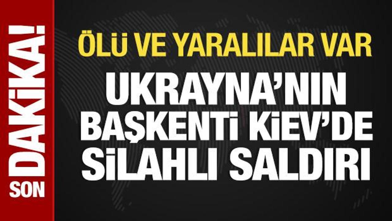 Ukrayna’nın başkenti Kiev’de silahlı saldırı! Ölü ve yaralılar var