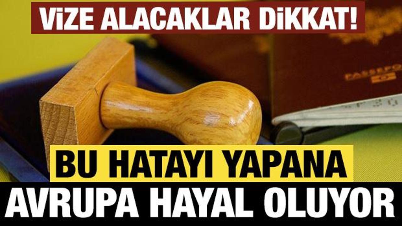 Vize alacaklar dikkat! Bu hatayı yaparsanız Avrupa&rsquo;yı unutun: Dijital kelep&ccedil;e d&ouml;nemi!