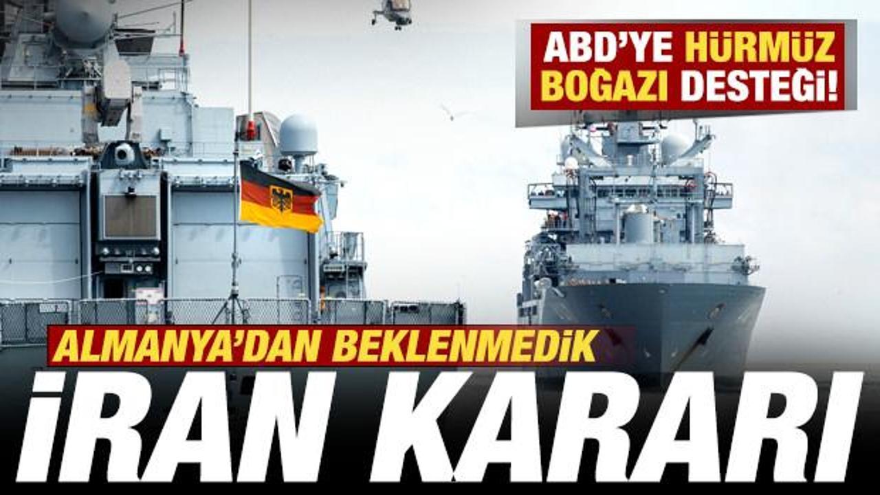 Almanya'dan beklenmedik İran kararı! ABD'ye H&uuml;rm&uuml;z desteği! B&ouml;lgeye sevk ediliyor