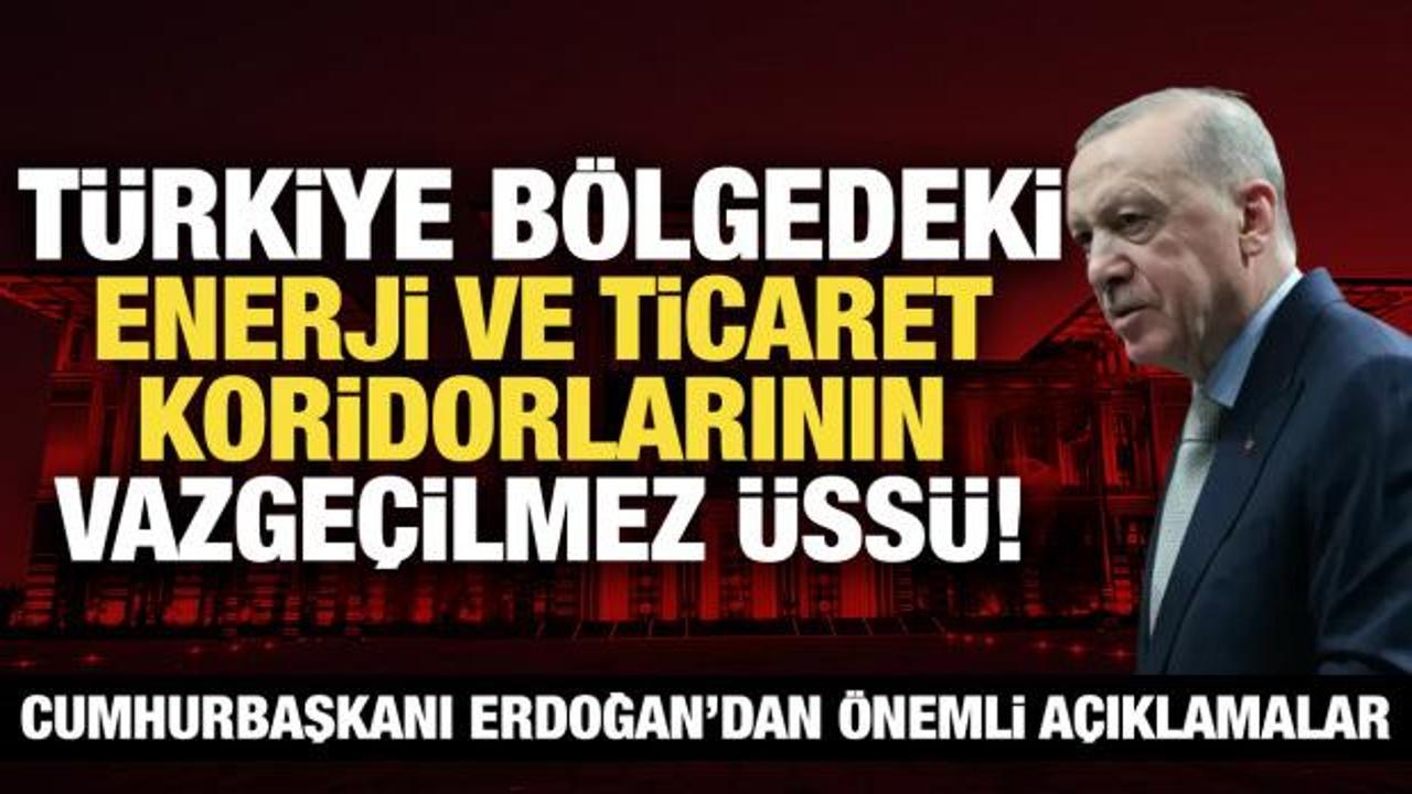 Cumhurbaşkanı Erdoğan: T&uuml;rkiye b&ouml;lgedeki enerji koridorlarının vazge&ccedil;ilmez &uuml;ss&uuml;!