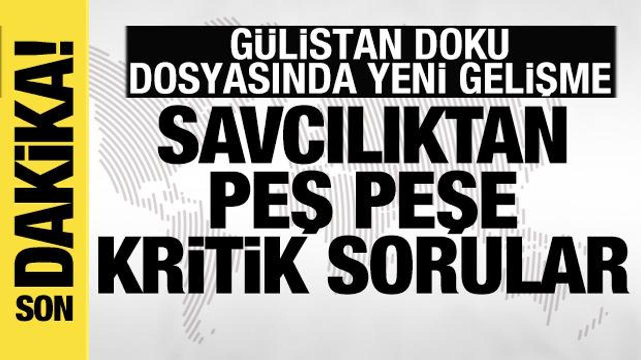 G&uuml;listan Doku dosyasında yeni gelişme: Eski vali Sonel&rsquo;e 78 soruluk sorgu