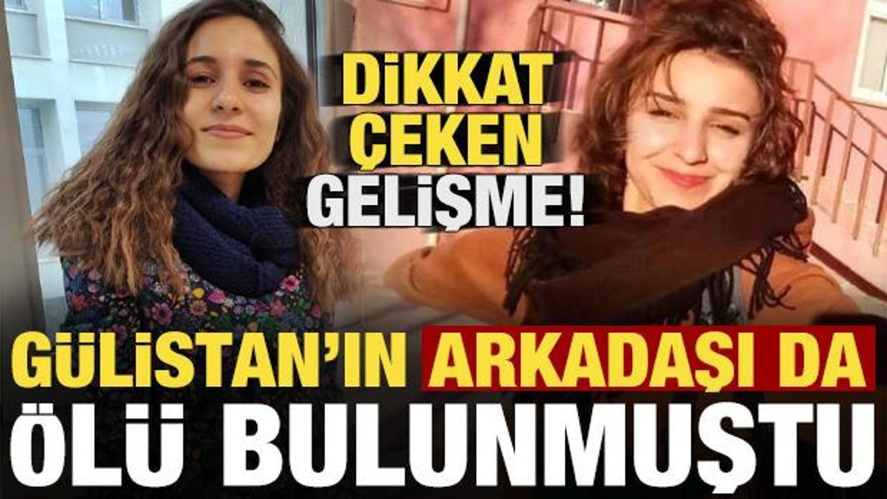 G&uuml;listan'ın arkadaşı da &ouml;l&uuml; bulunmuştu! Dikkat &ccedil;eken gelişme...