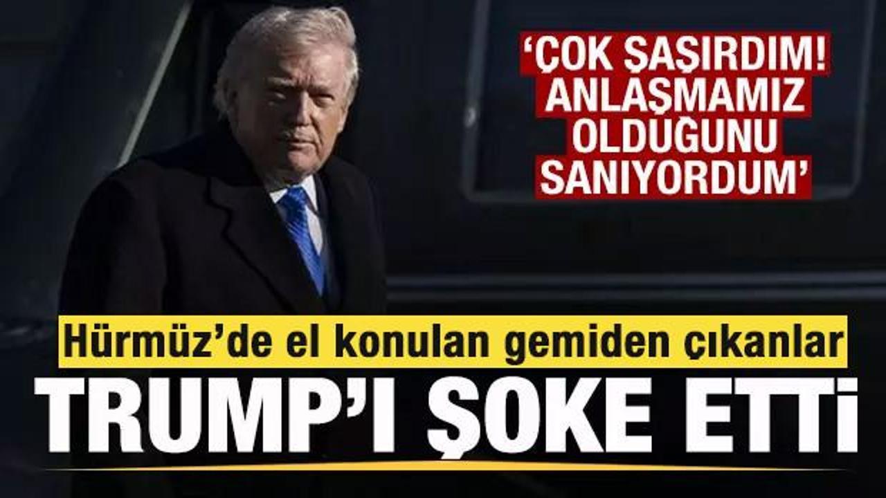 H&uuml;rm&uuml;z'e giden gemiden &ccedil;ıkanlar Trump'ı şoke etti! Anlaşmamız olduğunu sanıyordum!
