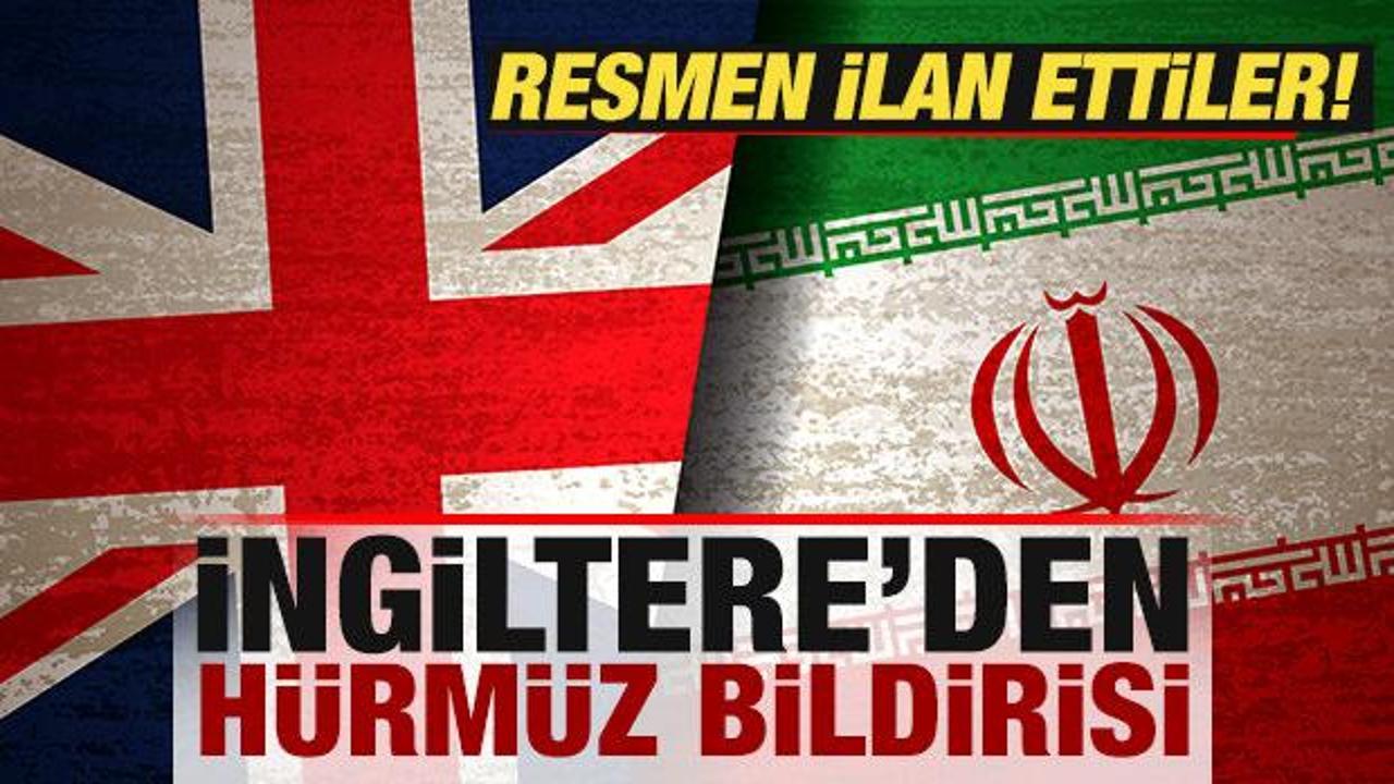 İngiltere’den son dakika Hürmüz Boğazı bildirisi! Resmen ilan ettiler