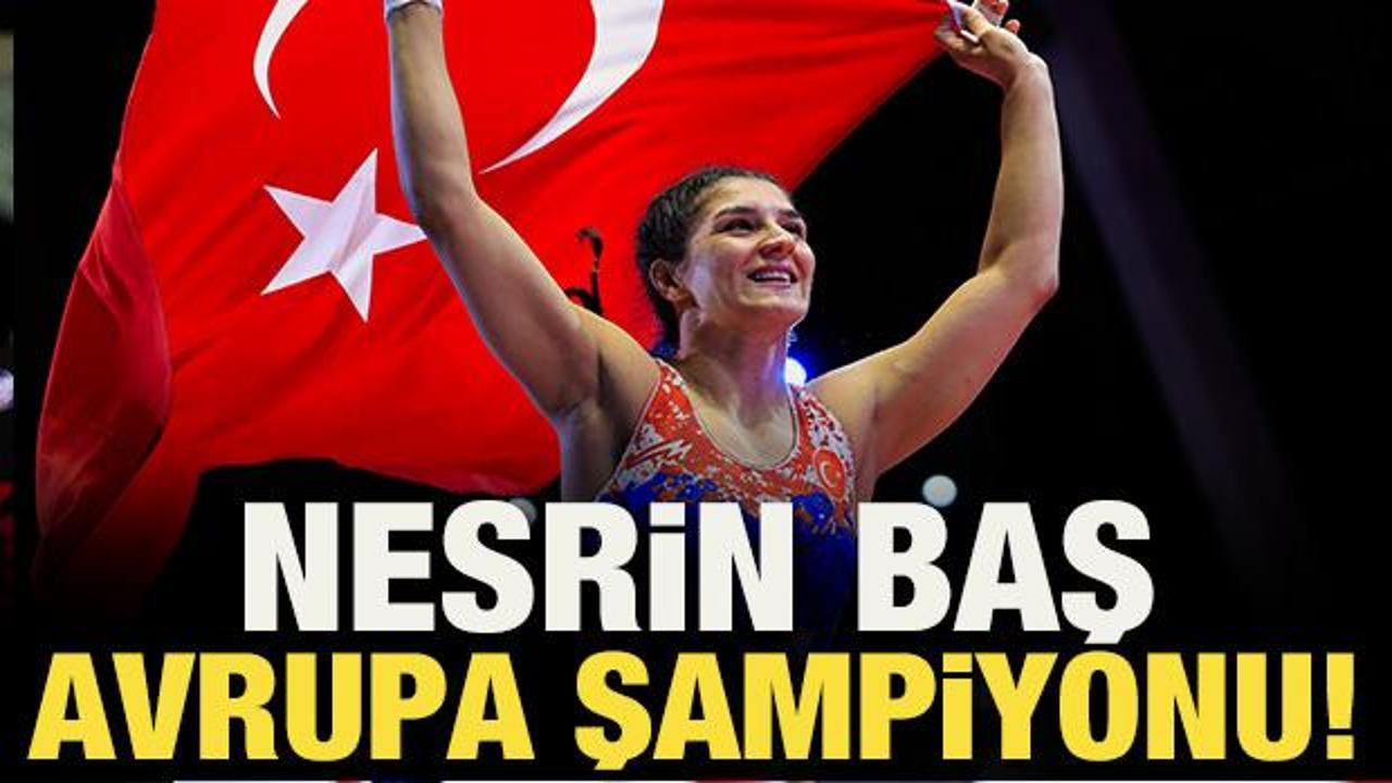 Nesrin Baş Avrupa şampiyonu oldu!